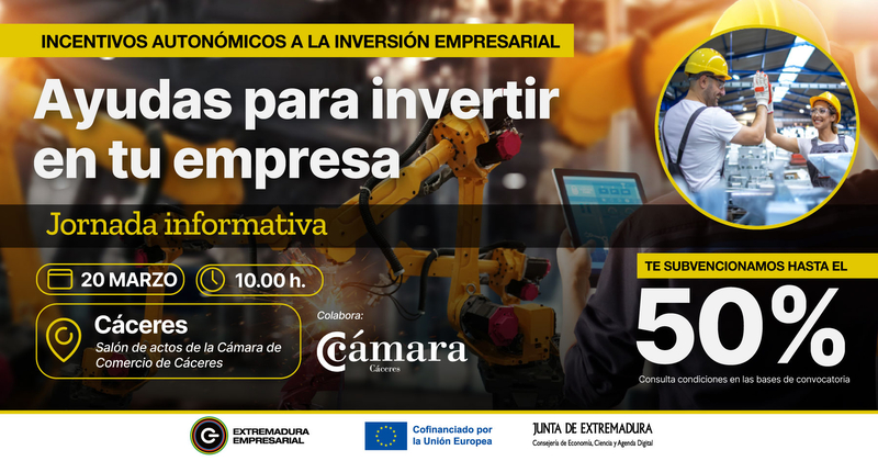 Cáceres, Plasencia y Badajoz acogen las jornadas informativas ''Ayudas para invertir en tu empresa''